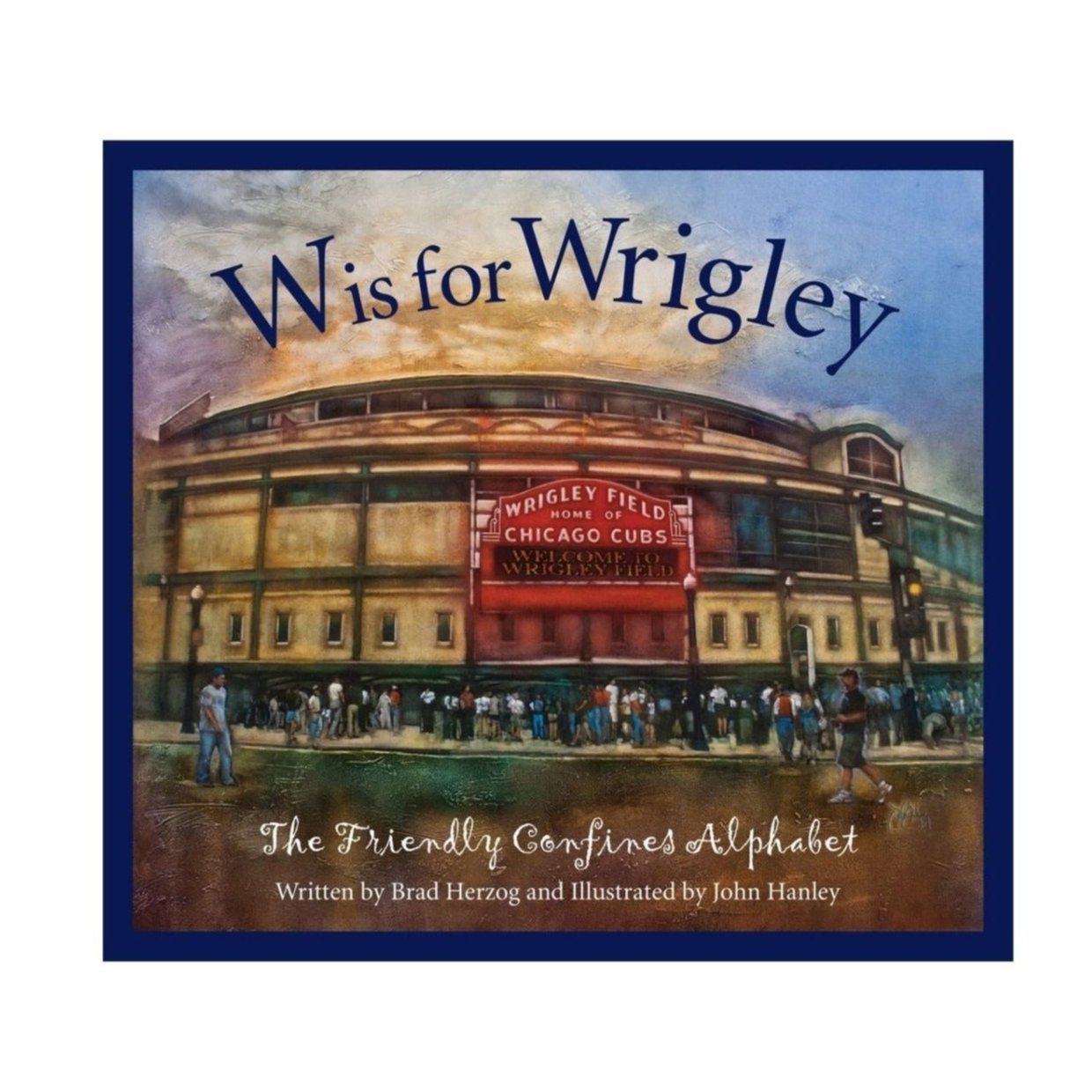 Children's W is for Wrigley: The Friendly Confines Alphabet Book