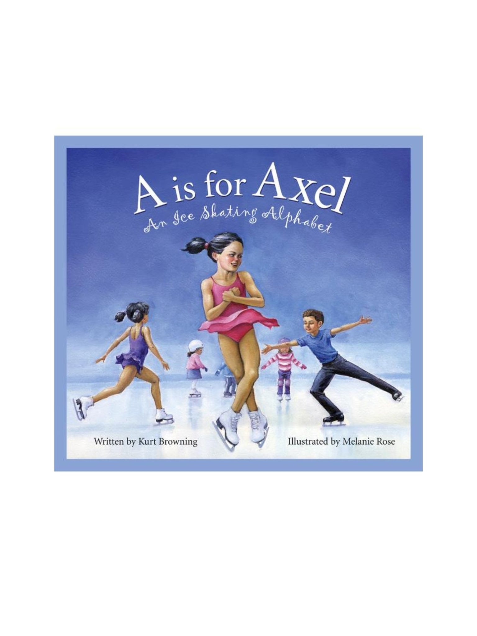 Childrens A is for Axel An Ice Skating Alphabet Book The Red Wagon
