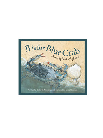 b is for blue crab - maryland alphabet book. Cover shows blue crab and a white shell on a beach